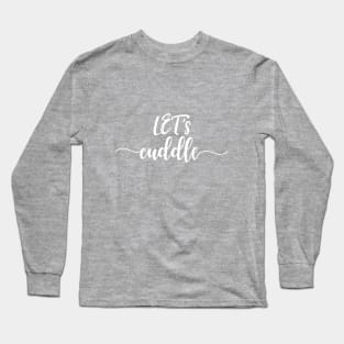 Let's cuddle Long Sleeve T-Shirt